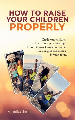 How to Raise Your Children Properly - Jones, Vronika