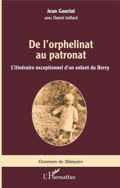 De l'orphelinat au patronat - Gauriat, Jean; Juillard, Daniel