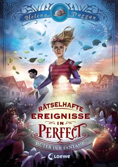 Hüter der Fantasie / Rätselhafte Ereignisse in Perfect Bd.1 - Duggan, Helena