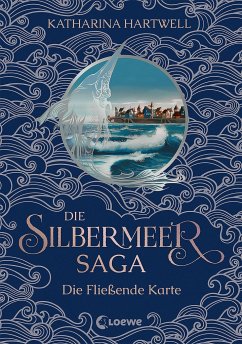 Die Fließende Karte / Die Silbermeer-Saga Bd.2 - Hartwell, Katharina