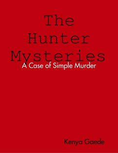 The Hunter Mysteries a Case of Simple Murder (eBook, ePUB) - Gaede, Kenya