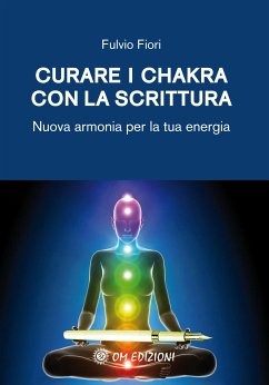 Curare i chakhra con la scrittura (eBook, ePUB) - Fulvio, Fiori