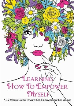 Learning How To Empower Myself: A 12 Week Guide Toward Self-Empowerment For Women - Rodney, Reea