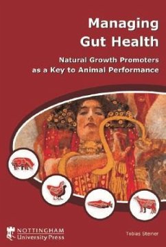Managing Gut Health: Natural Growth Promoters as a Key to Animal Performance - Steiner, Tobias