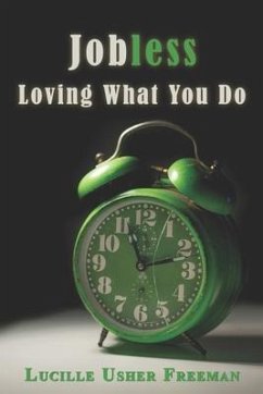 Jobless: Loving What You Do - Freeman, Lucille Usher