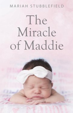 The Miracle of Maddie - Stubblefield, Mariah