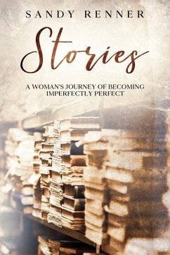 Stories: A Woman's Journey of Becoming Imperfectly Perfect - Renner, Sandy