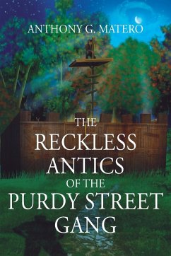 The Reckless Antics of The Purdy Street Gang - Matero, Anthony G.