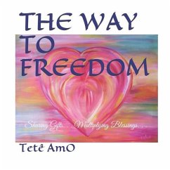 The Way to Freedom: Sharing Gifts. . . Multiplying Blessings. . . - Amo, Tetê