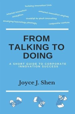 From Talking to Doing: A Short Guide to Corporate Innovation Success - Shen, Joyce J.