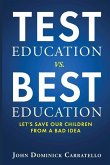 TEST Education vs. BEST Education: Let's Save Our Children from a Bad Idea