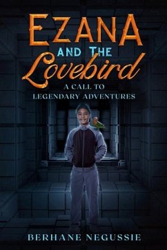 Ezana and the Lovebird: A Call to Legendary Adventures - Kidane, Berhane Negussie