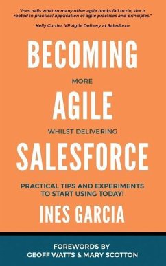 Becoming more agile whilst delivering Salesforce - Garcia, Ines