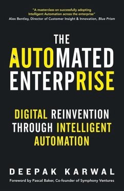 The Automated Enterprise: Digital Reinvention Through Intelligent Automation - Karwal, Deepak