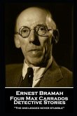 Ernest Bramah - Four Max Carrados Detective Stories: &quote;The one-legged never stumble''