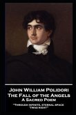 John William Polidori - The Fall of the Angels, A Sacred Poem: "Through infinite, eternal space 'twas night''