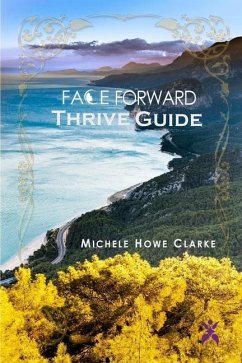 Face Forward Thrive Guide - Howe Clarke, Michele