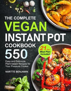 The Complete Vegan Instant Pot Cookbook - Benjamin, Nartte Benjamin