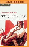 Retaguardia Roja: Violencia Y Revolucion En La Guerra Civil Española (Narración En Castellano)