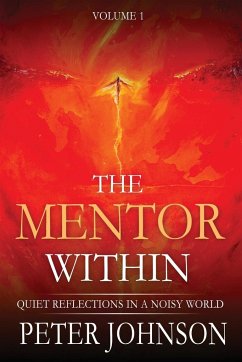 The Mentor Within: Quiet Reflections In A Noisy World - Johnson, Peter James