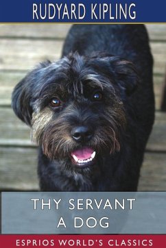 Thy Servant a Dog (Esprios Classics) - Kipling, Rudyard