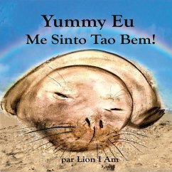 Yummy Eu Me Sinto Tão Bem: Um livro infantil ilustrado sobre sentimentos e emoções, mostrando a crianças e adultos maneiras de fazer amizade com - I. Am, Lion