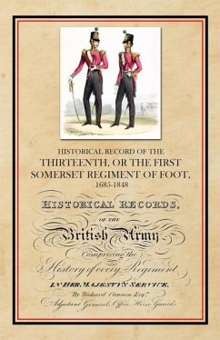 Historical Record of the Thirteenth, The First Somerset Regiment of Foot 1685-1848 - Cannon, Richard