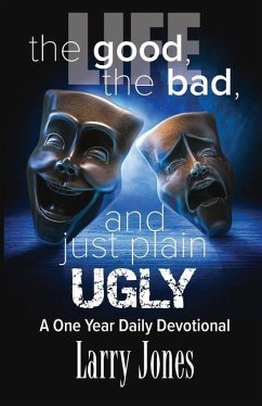 Life; The Good, The Bad, and just plain Ugly - Jones, Larry