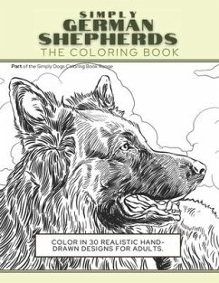 Simply German Shepherds: The Coloring Book: Color In 30 Realistic Hand-Drawn Designs For Adults. A creative and fun book for yourself and gift - Press, Funky Faucet