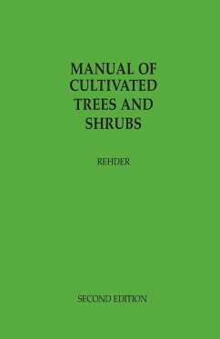 Manual of Cultivated Trees and Shrubs Hardy in North America - Rehder, Alfred