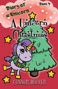 A Unicorn Christmas: A Diary of a Unicorn Adventure - Hoover, Connor