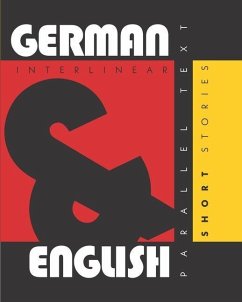 German Short Stories: Dual Language German-English, Interlinear & Parallel Text - Levin, Aron