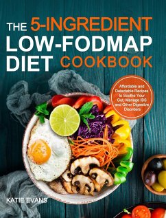 The 5-ingredient Low-FODMAP Diet Cookbook - Evans, Katie Evans