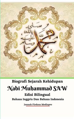 Biografi Sejarah Kehidupan Nabi Muhammad SAW Edisi Bilingual Bahasa Inggris Dan Bahasa Indonesia - Mediapro, Jannah Firdaus