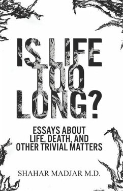 Is Life Too Long?: Essays About Life, Death, and Other Trivial Matters - Madjar, Shahar