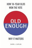 Old Enough: How 18-Year-Olds Won the Vote & Why it Matters