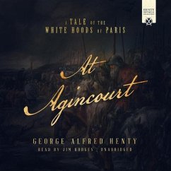 At Agincourt: A Tale of the White Hoods of Paris - Henty, G. A.
