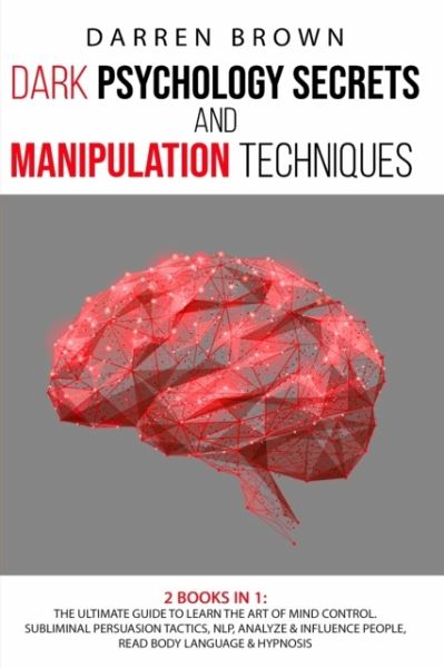 Dark Psychology Secrets & Manipulation Techniques von Darren Brown -  englisches Buch - bücher.de
