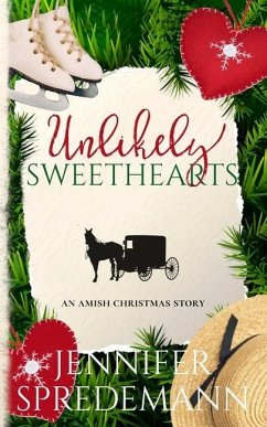 Unlikely Sweethearts: An Amish Christmas Story - Spredemann, Jennifer; Spredemann, J. E. B.