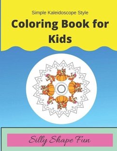 Simple Kaleidoscope Style Coloring Book for Kids: Silly Shape Fun - Cohler, Rosita L.