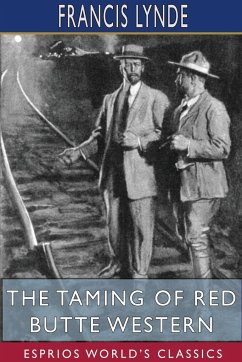The Taming of Red Butte Western (Esprios Classics) - Lynde, Francis