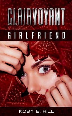 Clairvoyant Girlfriend - Hill, Koby E.