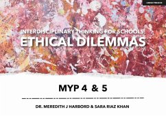 Interdisciplinary Thinking for Schools: Ethical Dilemmas Myp 4 & 5 - Harbord, Meredith; Riaz Khan, Sara