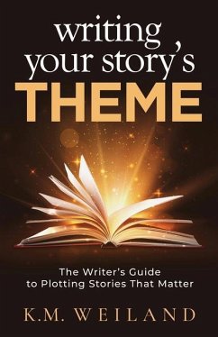 Writing Your Story's Theme - Weiland, K M