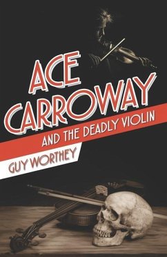 Ace Carroway and the Deadly Violin - Worthey, Guy