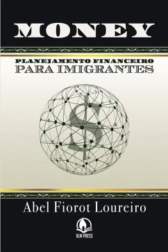 Money - Planejamento Financeiro para Imigrantes - Fiorot Loureiro, Abel