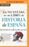 Eso No Estaba En Mi Libro de Historia de España (Latin American)