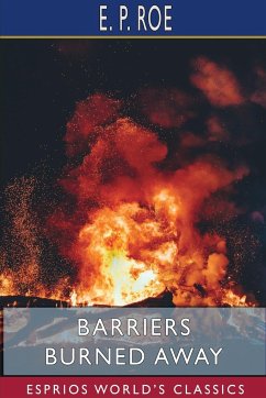 Barriers Burned Away (Esprios Classics) - Roe, E. P.