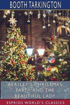 Beasley's Christmas Party, and The Beautiful Lady (Esprios Classics) - Tarkington, Booth