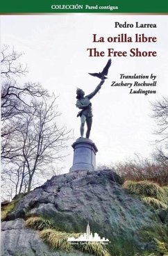 La orilla libre: The Free Shore (Bilingual edition) - Larrea, Pedro